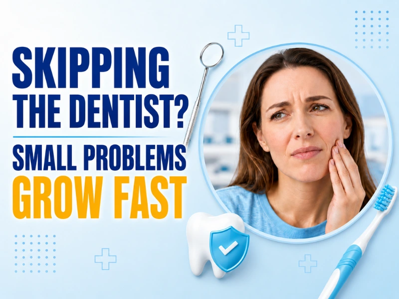 Why Adults Skip Dental Visits and When to Schedule a Checkup