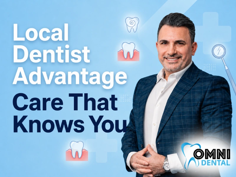 Why Choose a Local Dentist in Arlington Heights