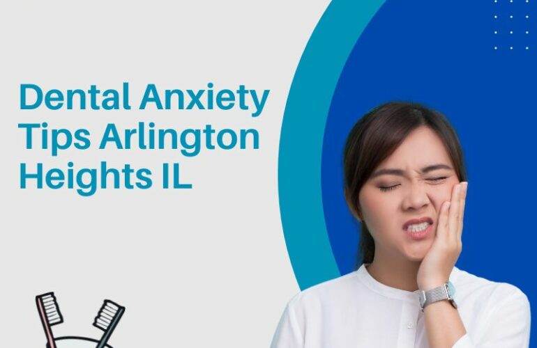 Dental Anxiety Tips Arlington Heights IL