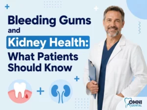 Bleeding Gums and Kidney Health- What Dental Patients Should Know